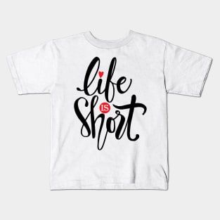 Life is short hand lettering calligraphy. Motivational quote. Kids T-Shirt